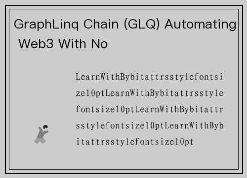 GraphLinq Chain (GLQ) Automating Web3 With No